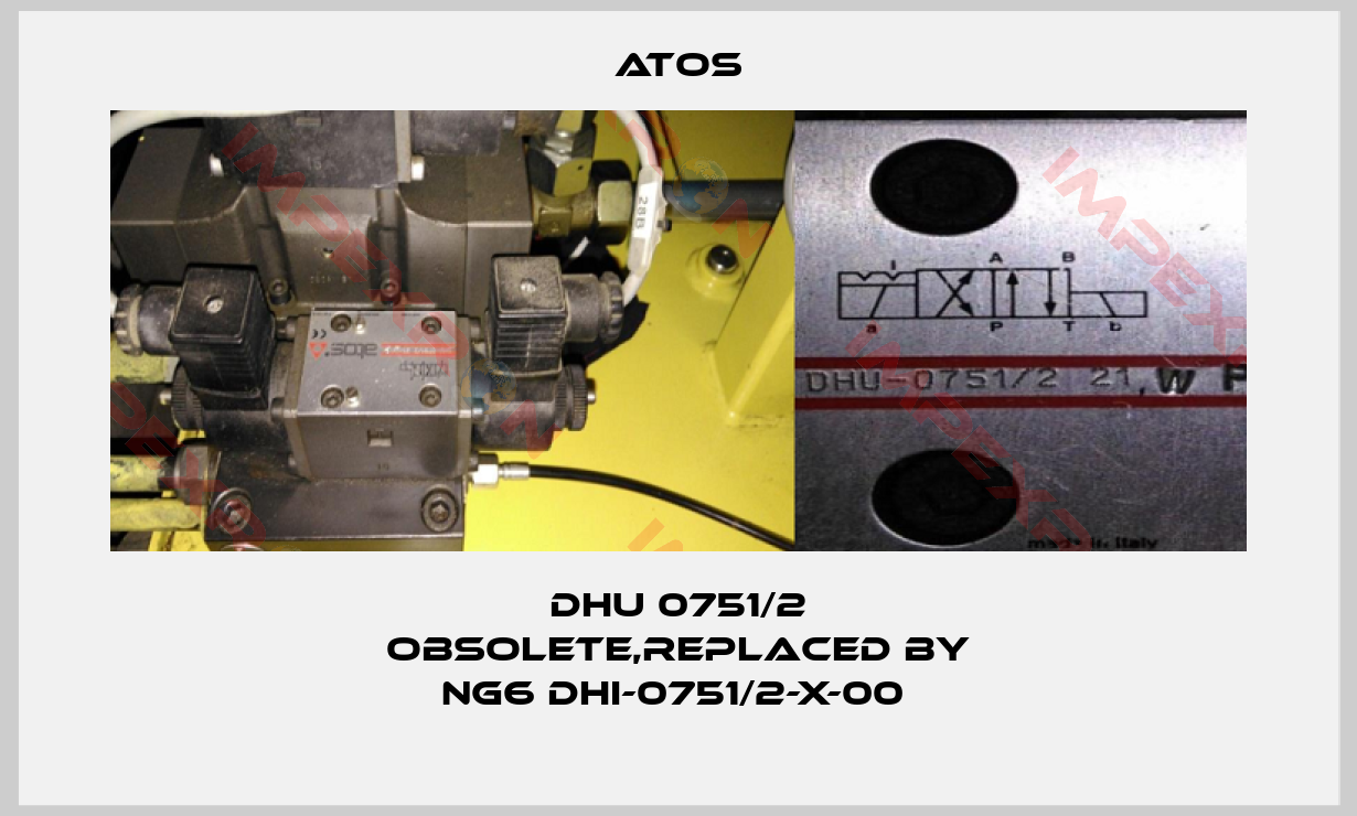 Atos-DHU 0751/2 obsolete,replaced by NG6 DHI-0751/2-X-00 