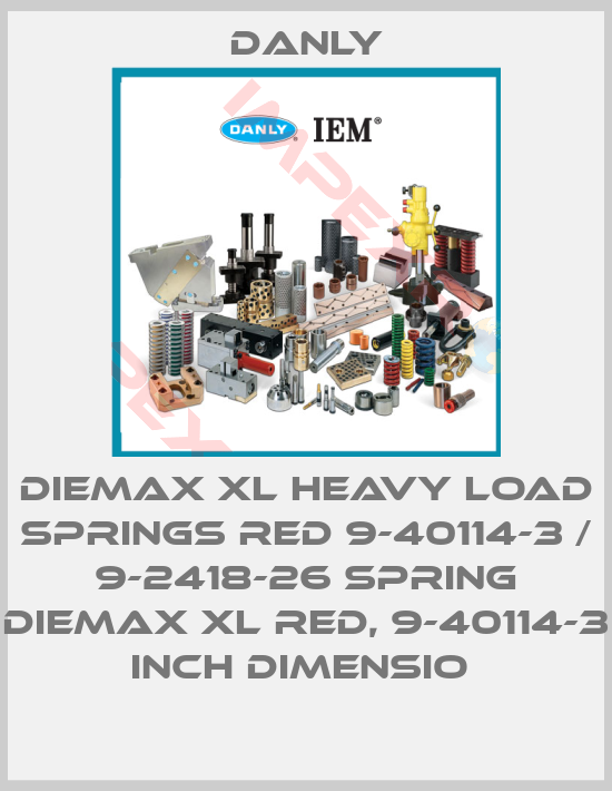 Danly-DIEMAX XL HEAVY LOAD SPRINGS RED 9-40114-3 / 9-2418-26 SPRING DIEMAX XL RED, 9-40114-3 INCH DIMENSIO 