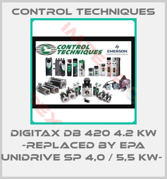 Control Techniques-DIGITAX DB 420 4.2 KW -REPLACED BY EPA UNIDRIVE SP 4,0 / 5,5 KW- 