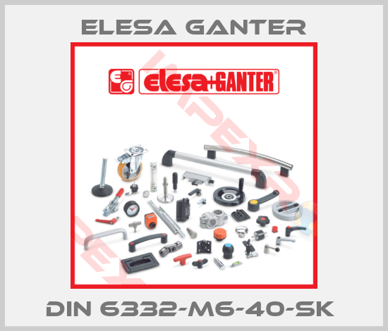 Elesa Ganter-DIN 6332-M6-40-SK 