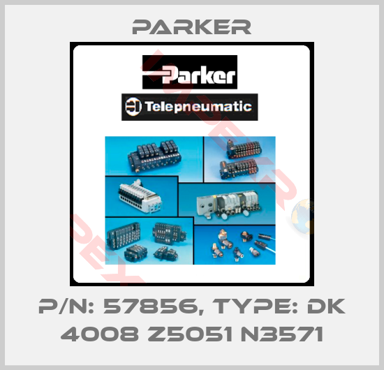 Parker-P/N: 57856, Type: DK 4008 Z5051 N3571