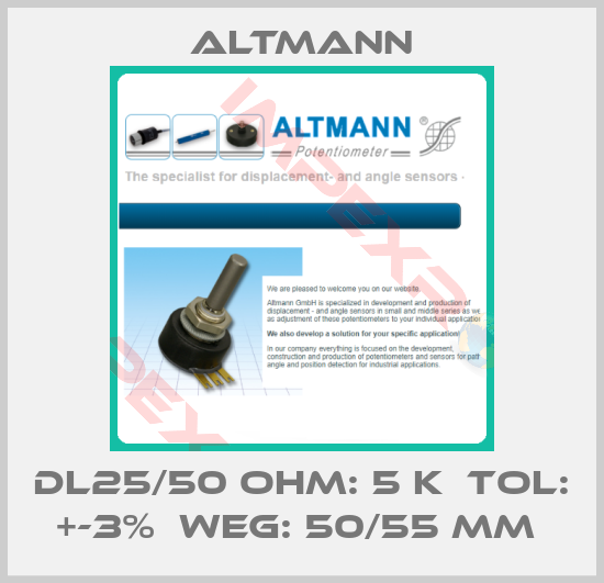 ALTMANN-DL25/50 OHM: 5 K  TOL: +-3%  WEG: 50/55 MM 