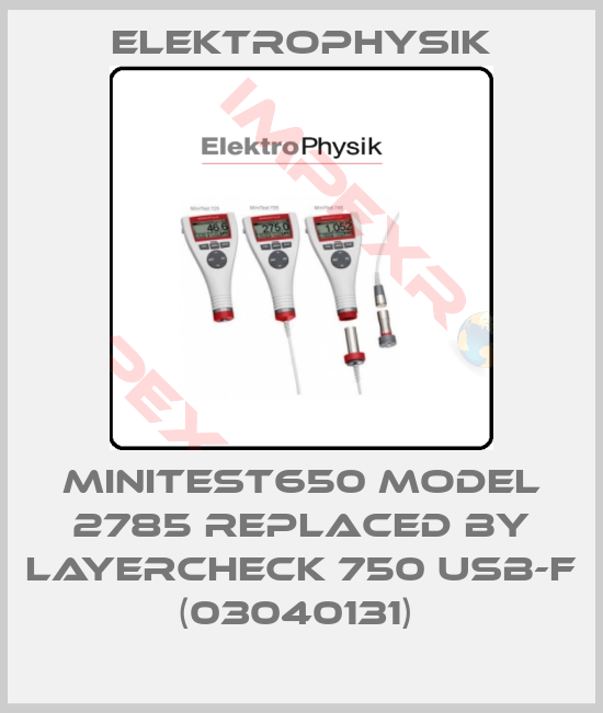 ElektroPhysik-Minitest650 Model 2785 REPLACED BY LAYERCHECK 750 USB-F (03040131) 