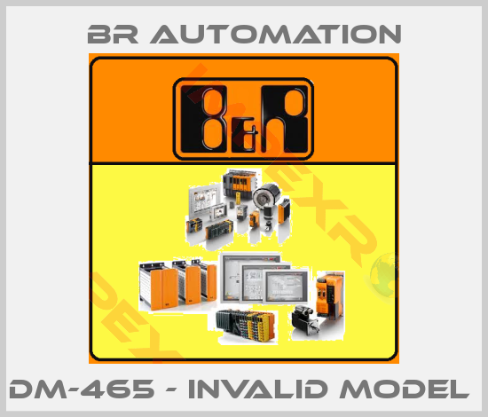 Br Automation-DM-465 - invalid model 