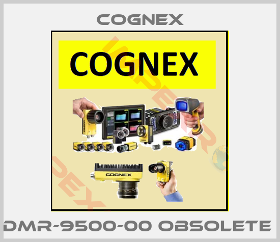 Cognex-DMR-9500-00 obsolete 