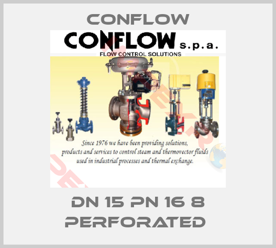 CONFLOW-DN 15 PN 16 8 PERFORATED 
