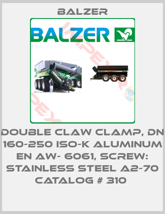 Balzer-DOUBLE CLAW CLAMP, DN 160-250 ISO-K ALUMINUM EN AW- 6061, SCREW: STAINLESS STEEL A2-70 CATALOG # 310 