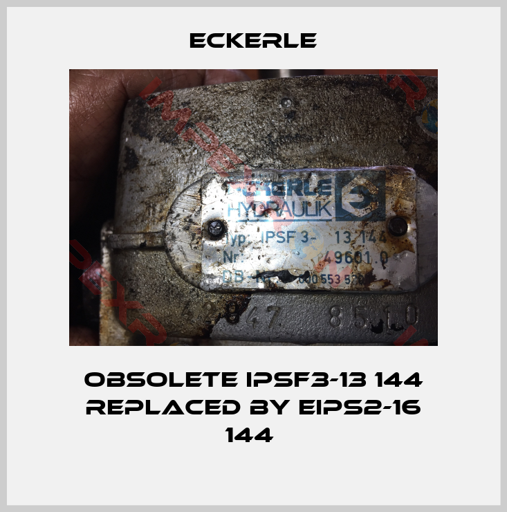 Eckerle-Obsolete IPSF3-13 144 replaced by EIPS2-16 144 