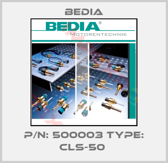 Bedia-P/N: 500003 Type: CLS-50 
