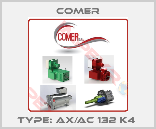 Comer-Type: AX/AC 132 K4 