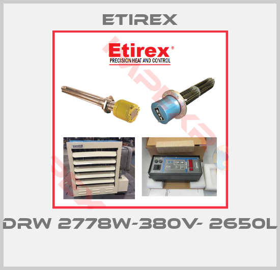 Etirex-DRW 2778W-380V- 2650L 