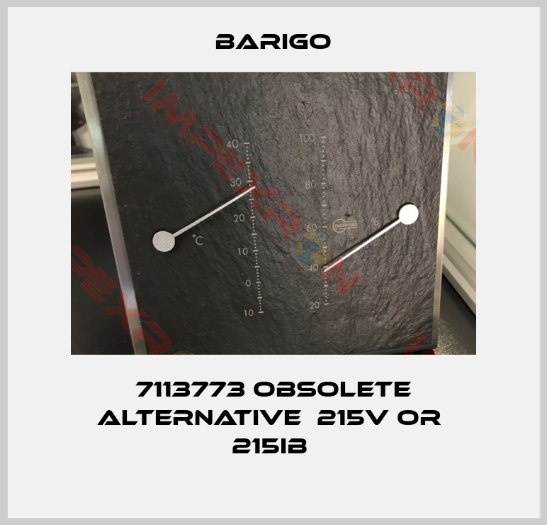 Barigo-7113773 obsolete alternative  215V or  215IB 
