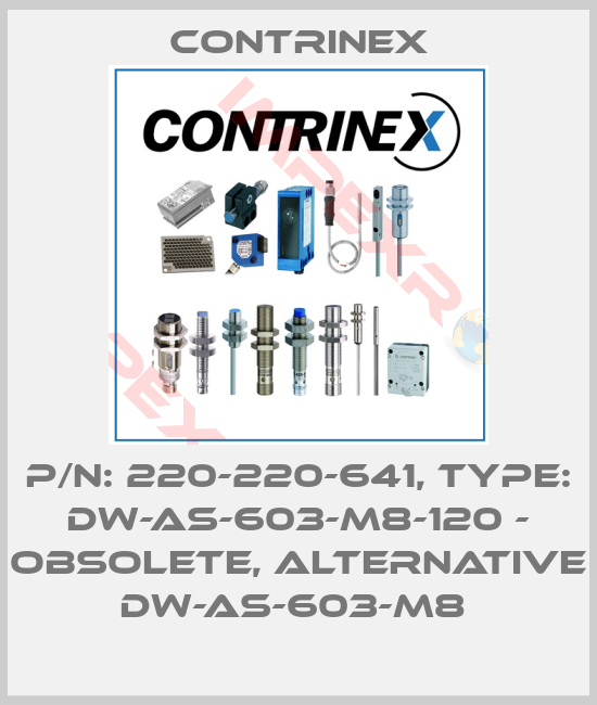 Contrinex-P/N: 220-220-641, Type: DW-AS-603-M8-120 - obsolete, alternative DW-AS-603-M8 