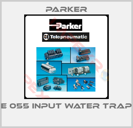 Parker-E 055 INPUT WATER TRAP 
