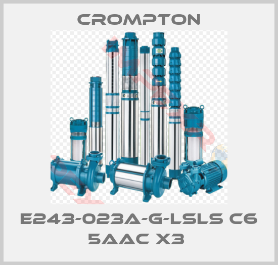 Crompton-E243-023A-G-LSLS C6 5AAC X3 
