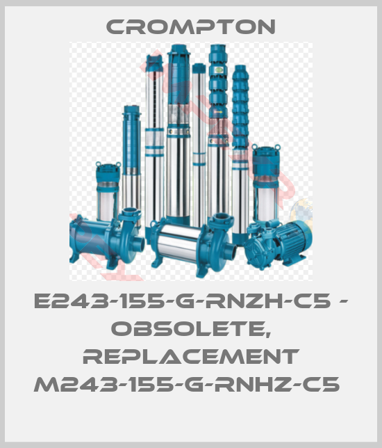 Crompton-E243-155-G-RNZH-C5 - OBSOLETE, REPLACEMENT M243-155-G-RNHZ-C5 