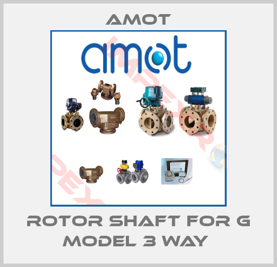 Amot-Rotor shaft for G MODEL 3 WAY 