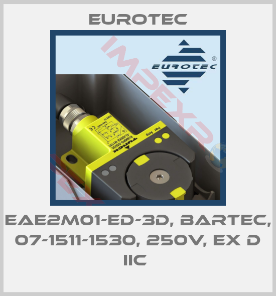 Eurotec-EAE2M01-ED-3D, BARTEC, 07-1511-1530, 250V, EX D IIC 