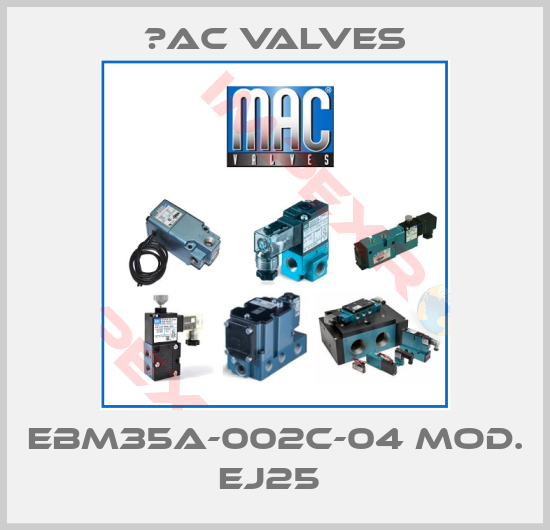 МAC Valves-EBM35A-002C-04 MOD. EJ25 