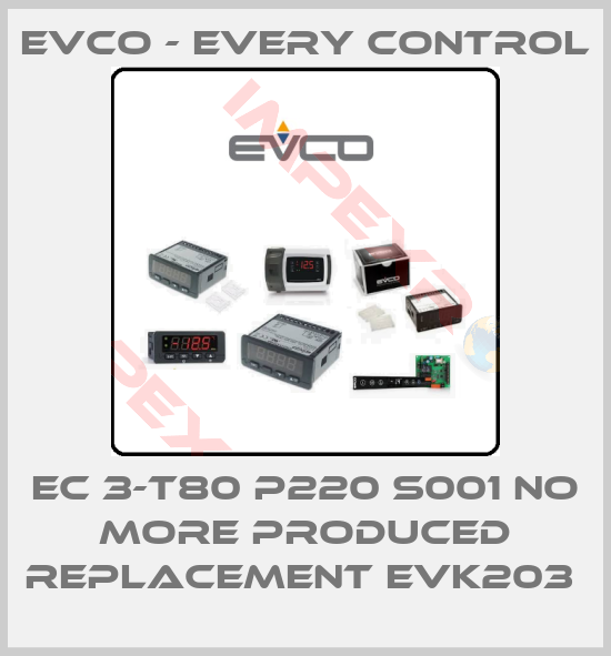 EVCO - Every Control-EC 3-T80 P220 S001 NO MORE PRODUCED REPLACEMENT EVK203 