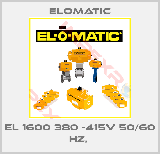 Elomatic-EL 1600 380 -415V 50/60 HZ, 