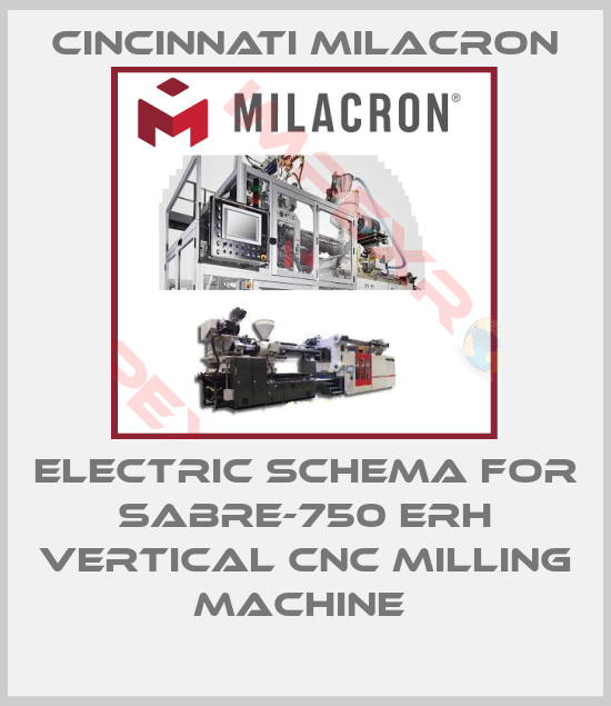 Cincinnati Milacron-ELECTRIC SCHEMA FOR SABRE-750 ERH VERTICAL CNC MILLING MACHINE 