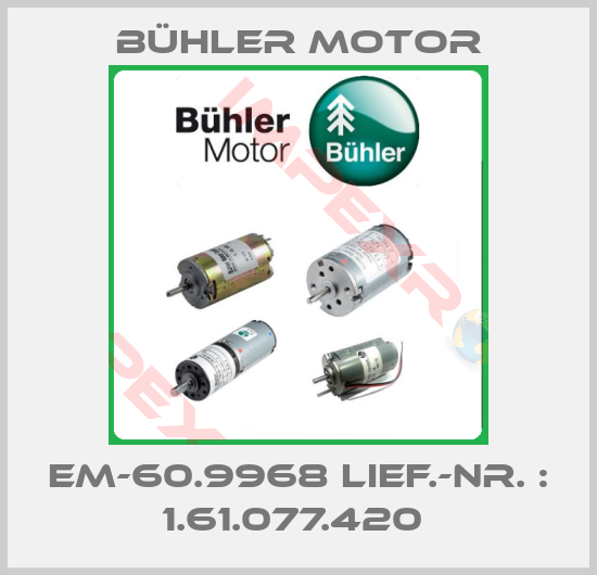 Bühler Motor-EM-60.9968 LIEF.-NR. : 1.61.077.420 