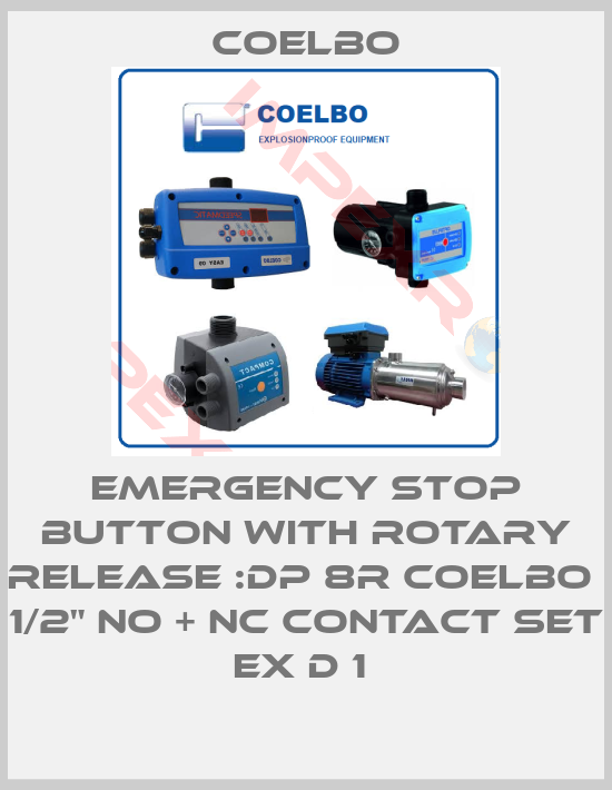 COELBO-EMERGENCY STOP BUTTON WITH ROTARY RELEASE :DP 8R COELBO  1/2" NO + NC CONTACT SET EX D 1 