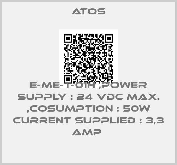 Atos-E-ME-T-01H ,POWER SUPPLY : 24 VDC MAX. ,COSUMPTION : 50W CURRENT SUPPLIED : 3,3 AMP 