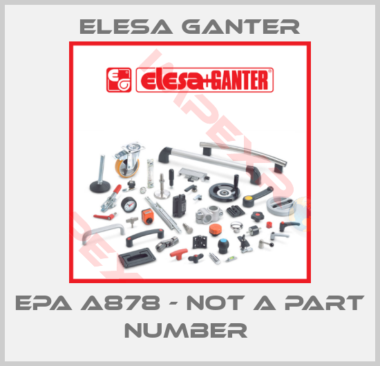 Elesa Ganter-EPA A878 - not a part number 