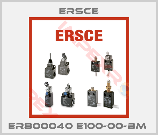 Ersce-ER800040 E100-00-BM 