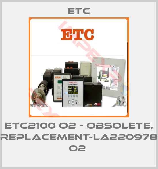 Etc-ETC2100 O2 - OBSOLETE, REPLACEMENT-LA220978 O2 