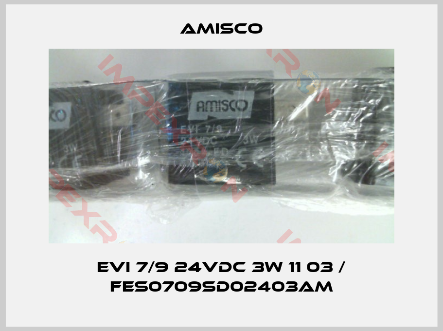 Amisco-EVI 7/9 24VDC 3W 11 03 / FES0709SD02403AM
