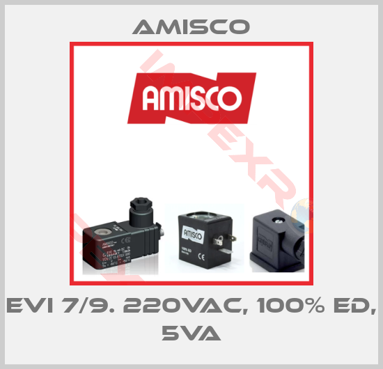 Amisco-EVI 7/9. 220VAC, 100% ED, 5VA
