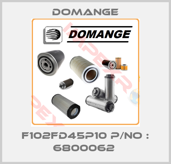 Domange-F102FD45P10 P/NO : 6800062 