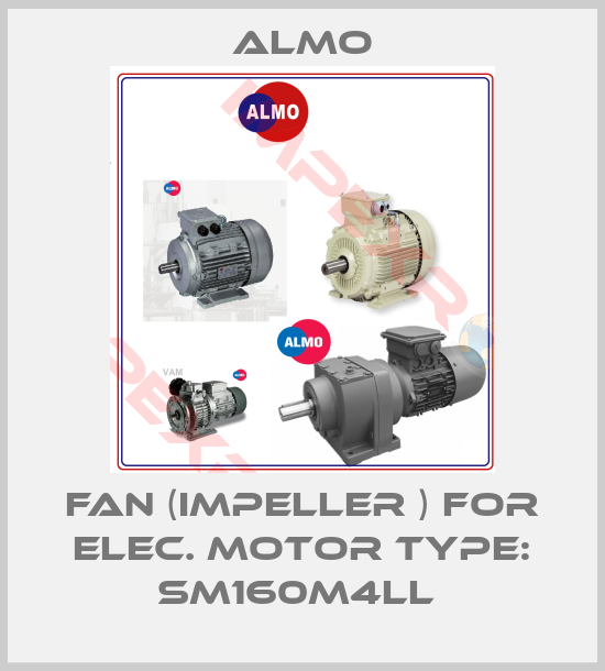 Almo-FAN (IMPELLER ) FOR ELEC. MOTOR TYPE: SM160M4LL 
