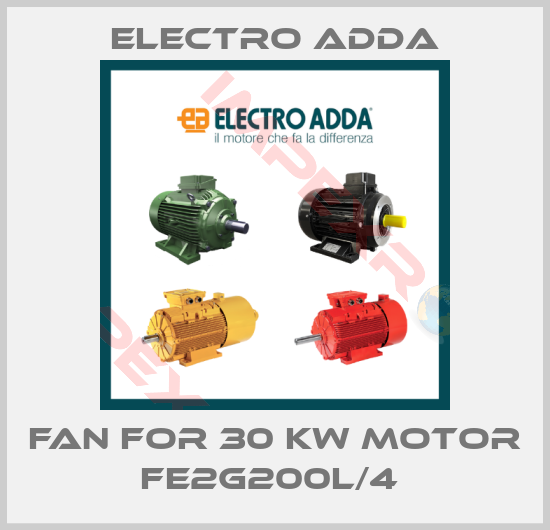 Electro Adda-FAN FOR 30 KW MOTOR FE2G200L/4 