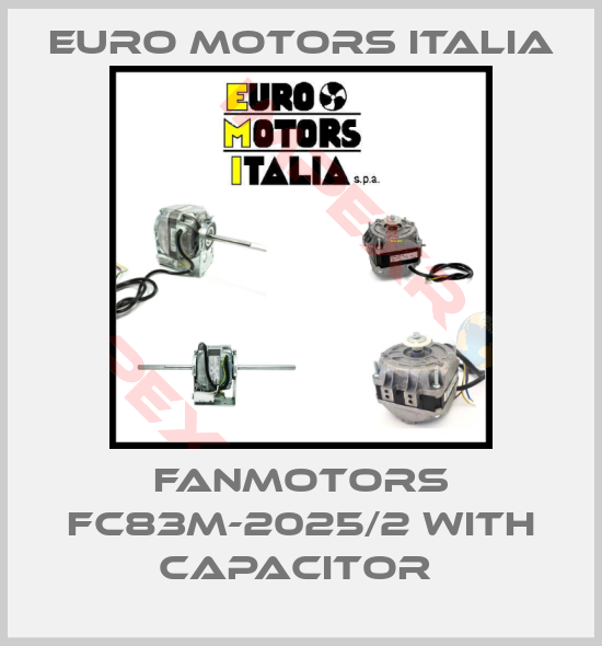 Euro Motors Italia-FANMOTORS FC83M-2025/2 WITH CAPACITOR 
