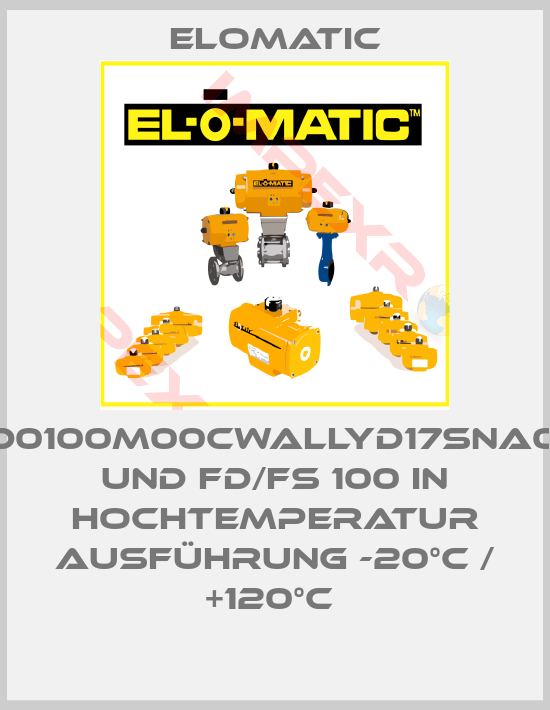 Elomatic-FD0100M00CWALLYD17SNA00 und FD/FS 100 in Hochtemperatur Ausführung -20°C / +120°C 