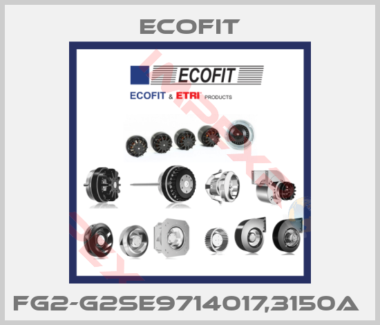 Ecofit-FG2-G2SE9714017,3150A 
