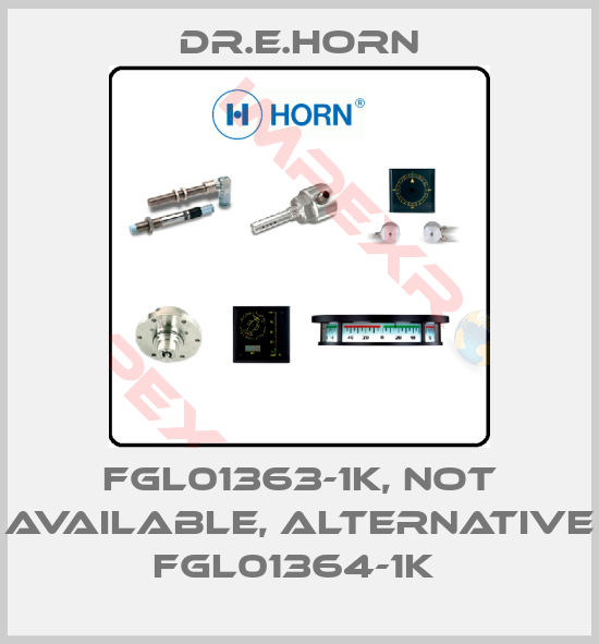 Dr.E.Horn-FGL01363-1K, not available, alternative FGL01364-1K 