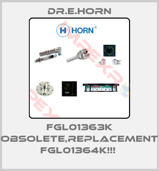 Dr.E.Horn-FGL01363K OBSOLETE,REPLACEMENT FGL01364K!!! 