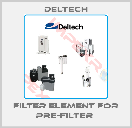 Deltech-FILTER ELEMENT FOR PRE-FILTER 