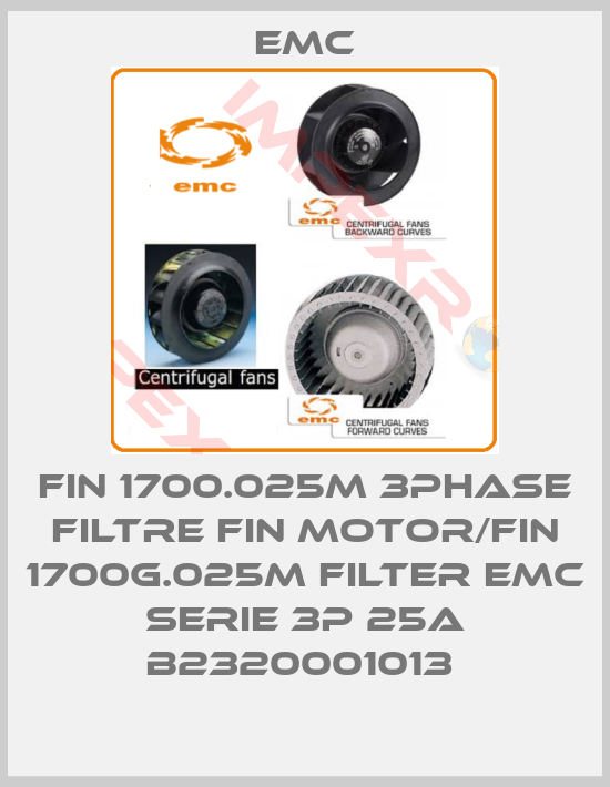 Emc-FIN 1700.025M 3PHASE FILTRE FIN MOTOR/FIN 1700G.025M FILTER EMC SERIE 3P 25A B2320001013 