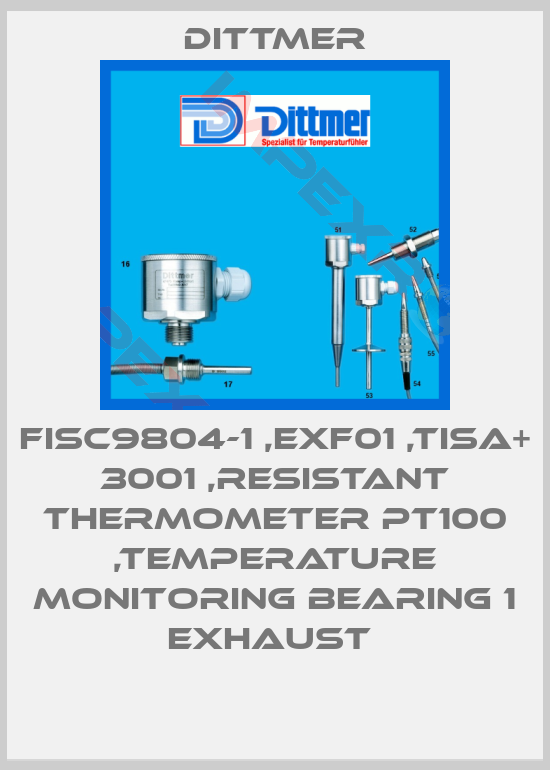 Dittmer-FISC9804-1 ,EXF01 ,TISA+ 3001 ,RESISTANT THERMOMETER PT100 ,TEMPERATURE MONITORING BEARING 1 EXHAUST 