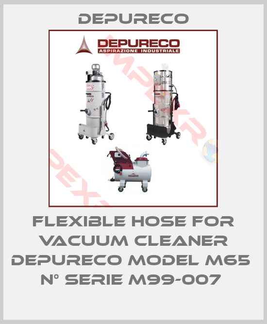 Depureco-FLEXIBLE HOSE FOR VACUUM CLEANER DEPURECO MODEL M65  N° SERIE M99-007 
