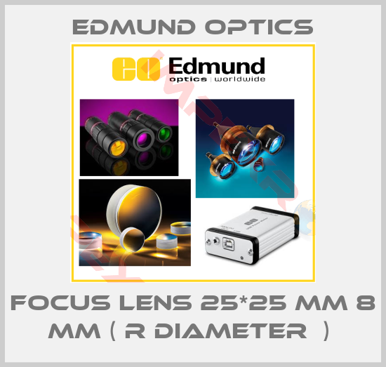 Edmund Optics-FOCUS LENS 25*25 MM 8 MM ( R DIAMETER  ) 