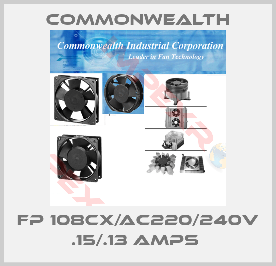 Commonwealth-FP 108CX/AC220/240V .15/.13 AMPS 