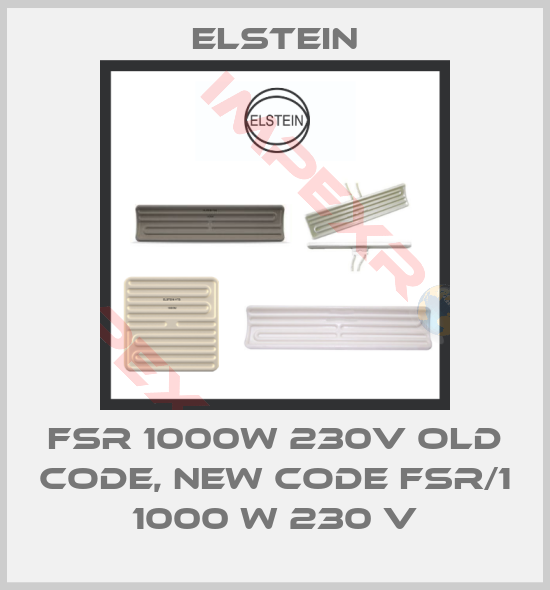 Elstein-FSR 1000W 230V old code, new code FSR/1 1000 W 230 V