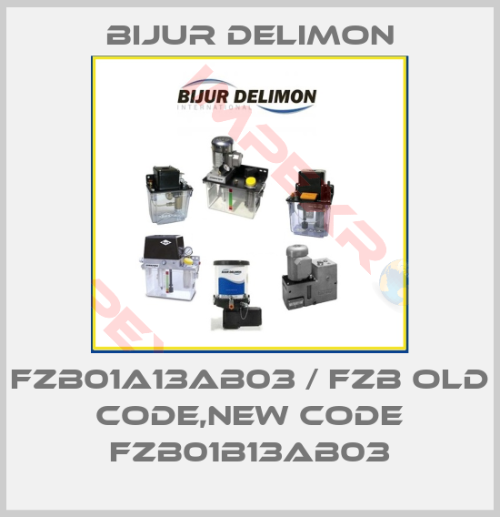 Bijur Delimon-FZB01A13AB03 / FZB old code,new code FZB01B13AB03